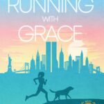 Running with Grace: A Wall Street Insider’s Path to True Leadership, a Purposeful Life, and Joy in the Face of Adversity by Lori Van Dusen