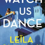 Watch Us Dance: A Novel