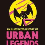 An Illustrated History of Urban Legends