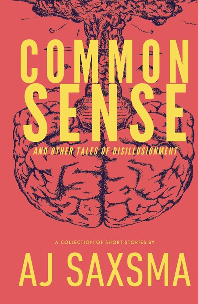 Common Sense & Other Tales of Disillusionment