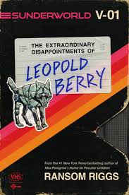 Sunderworld, Vol. I: The Extraordinary Disappointments of Leopold Berry (Sunderworld, 1)