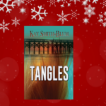 Tangles: A Cold War Love Story and Mystery by by Kay Smith-Blum